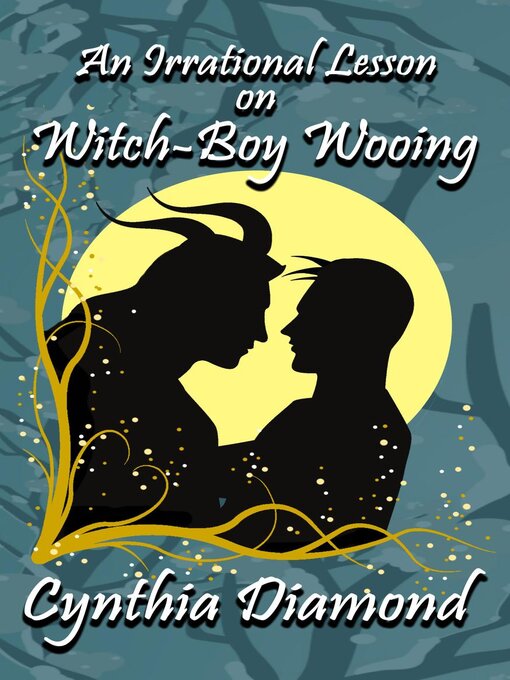 Title details for An Irrational Lesson on Witch-Boy Wooing by Cynthia Diamond - Available